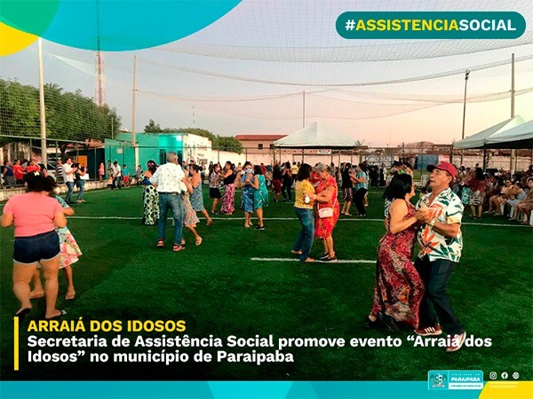 ARRAIÁ DOS IDOSOS - Secretaria de Assistência Social promove evento "Arraiá dos Idosos" no município de Paraipaba